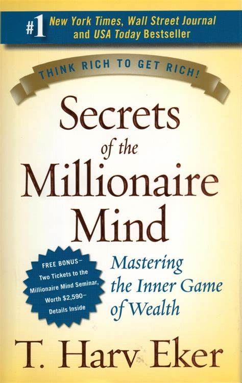 Secrets Of The Millionaire Mind  Think rich to get rich by T Harv Eker