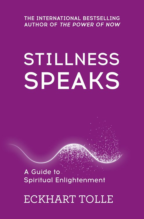 Stillness Speaks a guide to spiritual enlightenment by Eckhart Tolle