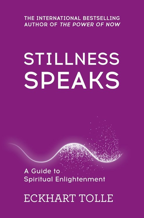 Stillness Speaks a guide to spiritual enlightenment by Eckhart Tolle