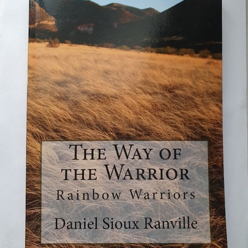 The Way of the Warrior: Rainbow Warriors by Daniel Sioux Ranville