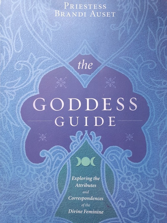 The Goddess Guide: Exploring the Attributes and Correspondences of the Divine Feminine Paperback by Priestess Brandi Auset