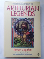 The Encyclopaedia of Arthurian Legends by Ronan Coghlan, Courtney Davis (Illustrator)