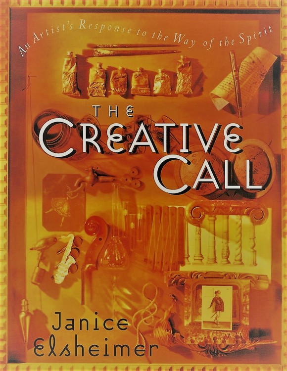 The Creative Call  An Artists Response to Way of the Spirit by Janice Elsheimer