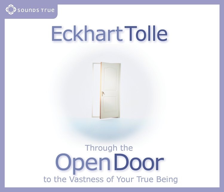 Eckhart Tolle - Through the Open Door  Journey to the Vastness of Your True Being