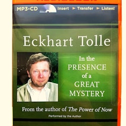 Eckhart Tolle - In the Presence of a Great Mystery, Read by: Eckhart Tolle