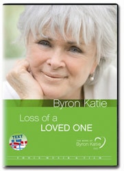 Loss Of A Loved One DVD with Byron Katie