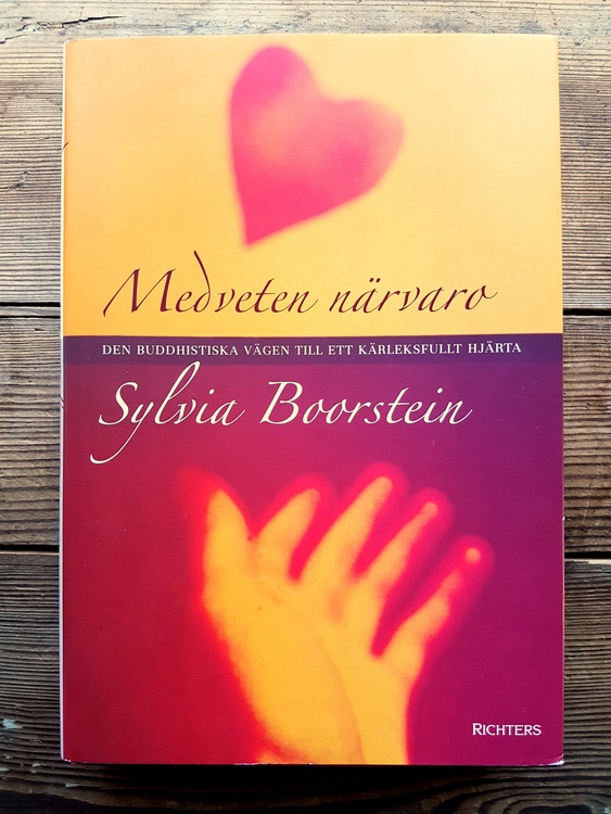 Medveten närvaro: Den buddhistiska vägen till kärleksfullt hjärta av Sylvia Boorstein