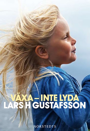 Växa inte lyda  av Lars H Gustafsson