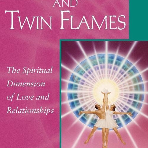 Soul Mates And Twin Flames, The Spiritual Dimension of love and Relationships by Elizabeth Clare Prophet