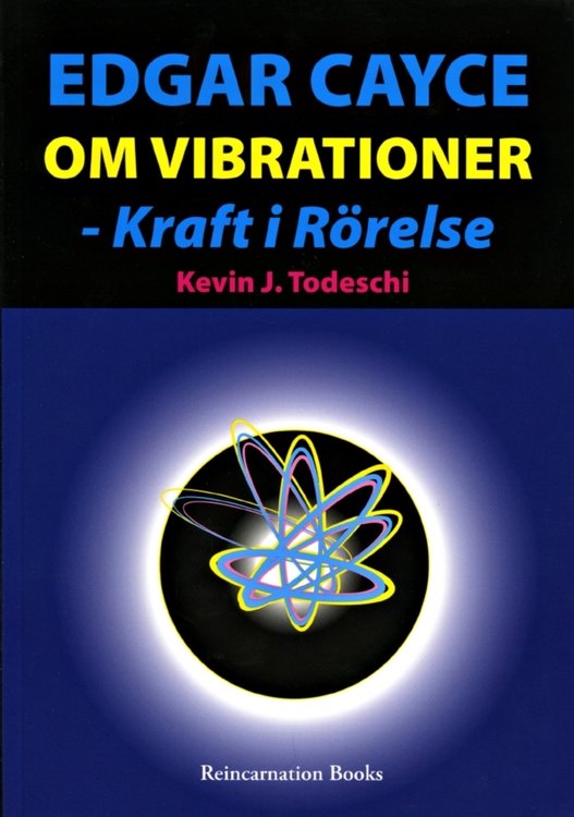 Edgar Cayce om vibrationer - kraft i rörelse  av Kevin J Todeschi