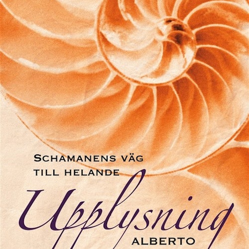 Alberto Villoldo - Upplysning: Schamanens väg till helande