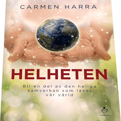 Helheten : bli en del av den heliga samverkan som läker vår värld av Harra, Carmen