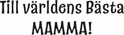637-Gummistämpel Till Värdens bästa Mamma