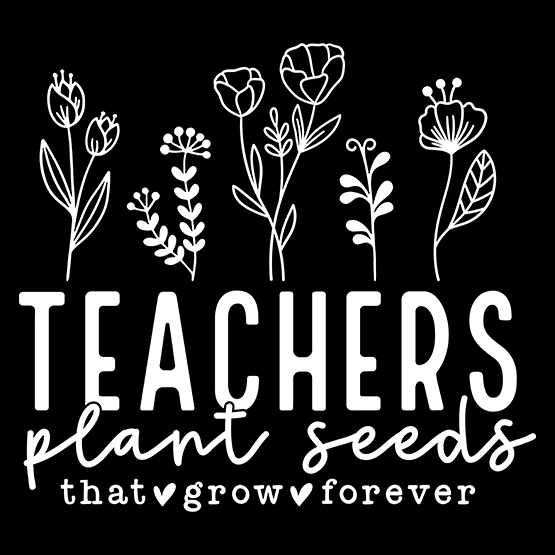 Teachers plant seeds that grow forever hvit