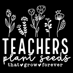Teachers plant seeds that grow forever hvit