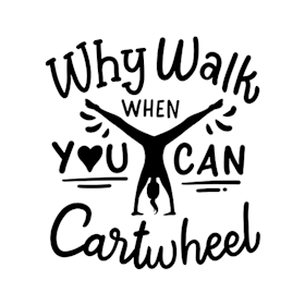 Why walk when you can cartwheel