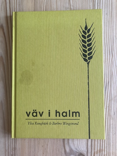 Väv i halm.Ylva Kongbäck,Barbro Wingstrand