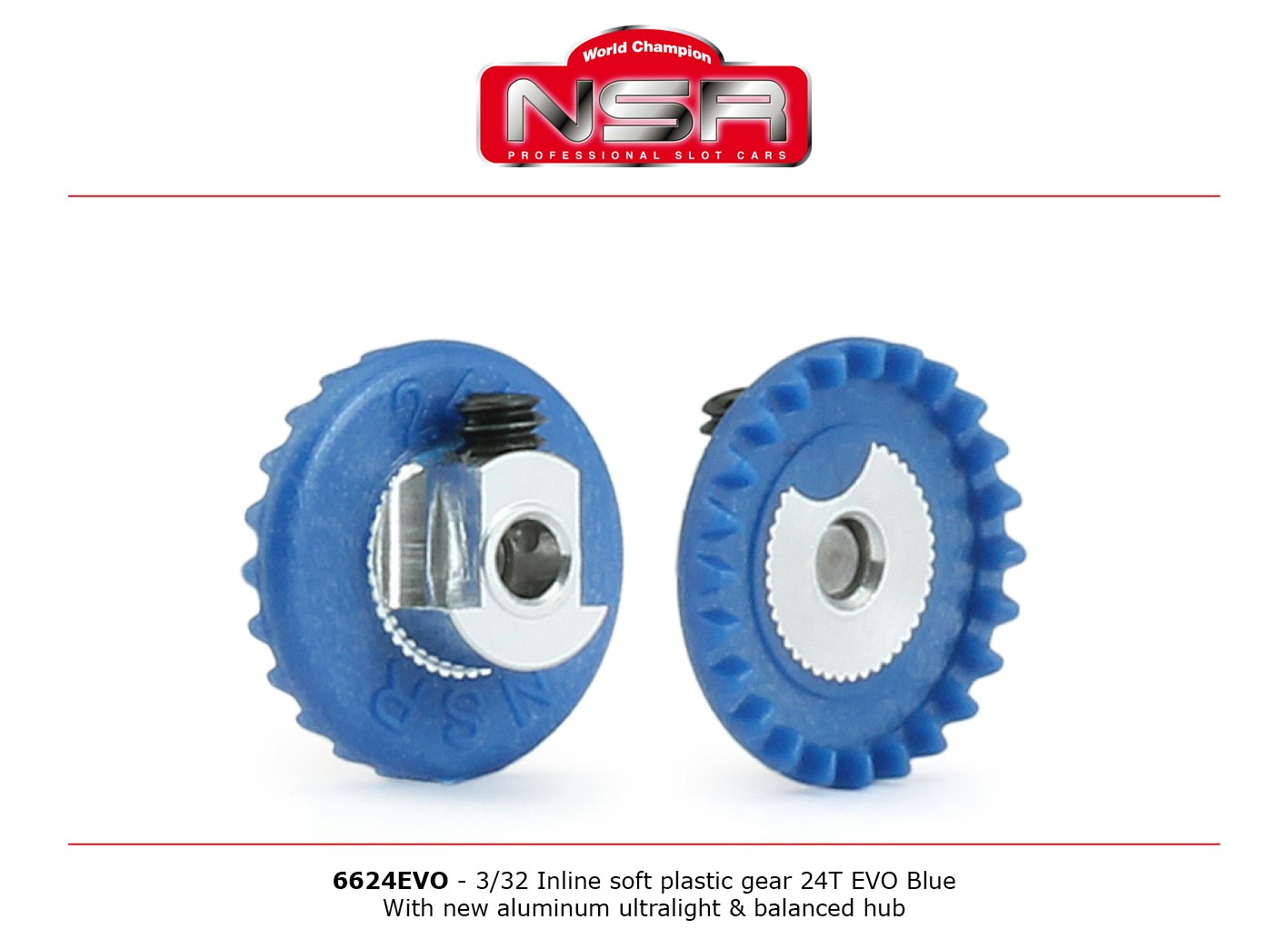 NSR - 3/32 INLINE - soft plastic Gear 24t EVO Blue - aluminum ultralight & balanced  hub .050" screw
