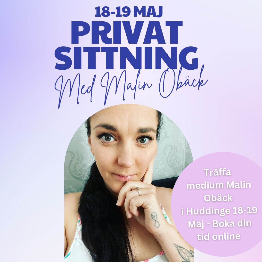 18-19 MAJ: Privatsittning med Medium Malin Obäck i Huddinge