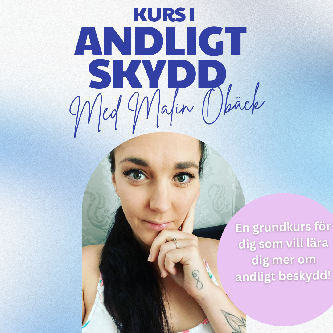 Fullbokad: 27 Maj: Onlinekurs: Kurs I Andligt Skydd med Medium Malin Obäck