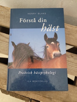 Förstå din häst.   Praktiskt hästpsykolgi