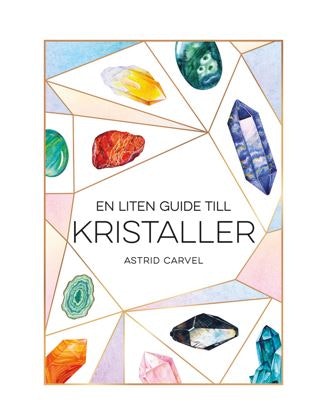 En liten guide till kristaller - Astrid Carvel