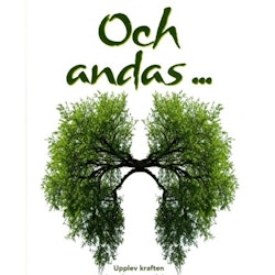 Och andas ... upplev kraften i medveten andning - din källa till hälsa, harmoni och lycka - Rebecca Dennis