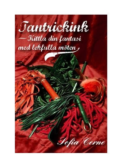 Tantrickink - Kittla din fantasi med lekfulla möten - Sofia Cerne Inkommer snart förbeställ