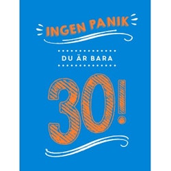 Ingen panik, du är bara 30!