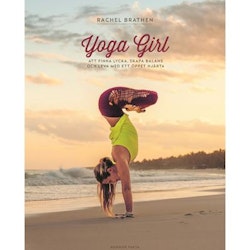 Yoga Girl: Att finna lycka, skapa balans och leva med ett öppet hjärta  - Rachel Brathen