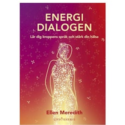 Energidialogen lär dig kroppens språk och stärk din hälsa - Ellen Meredith