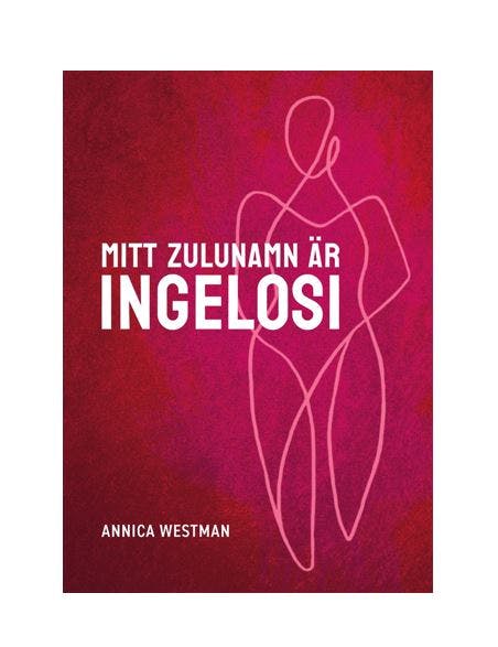 Mitt zulunamn är Ingelosi - Annica Westman