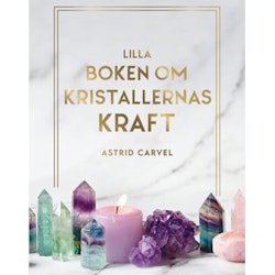 Lilla Boken Om Kristallernas Kraft - Astrid Carvel NYHET!