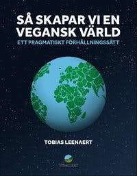 Så skapar vi en vegansk värld - ett pragmatiskt förhållningssätt