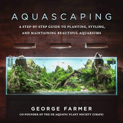 Aquascaping A Step-by-Step Guide to Planting, Styling, and Maintaining Beautiful Aquariums