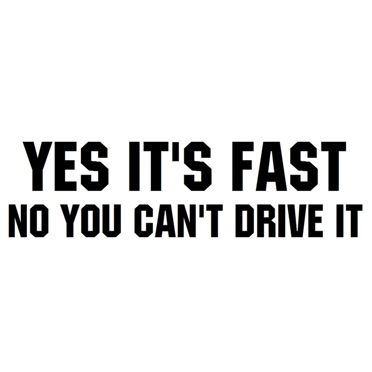 YES IT'S FAST NO YOU CAN'T DRIVE IT dekaler