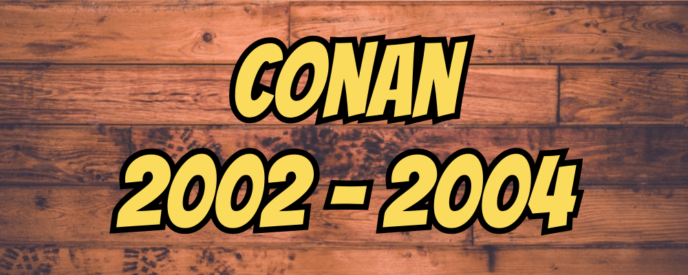 Conan 2002-2004 - Dippy.no