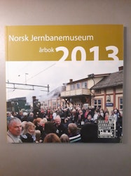 Norsk Jernbanemuseum, årbok 2013