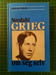 Nordahl Grieg om seg selv