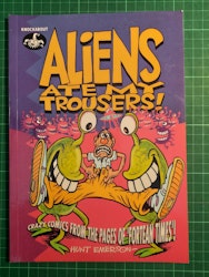 Aliens ate my trousers!
