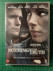 DVD : Nothing but the truth (forseglet)