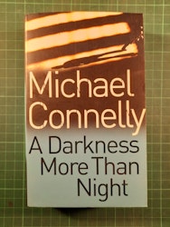 Michael Connelly : A darkness more than night
