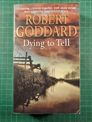 Robert Goddard : Dying to tell