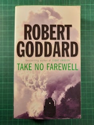 Robert Goddard : Take no farewell