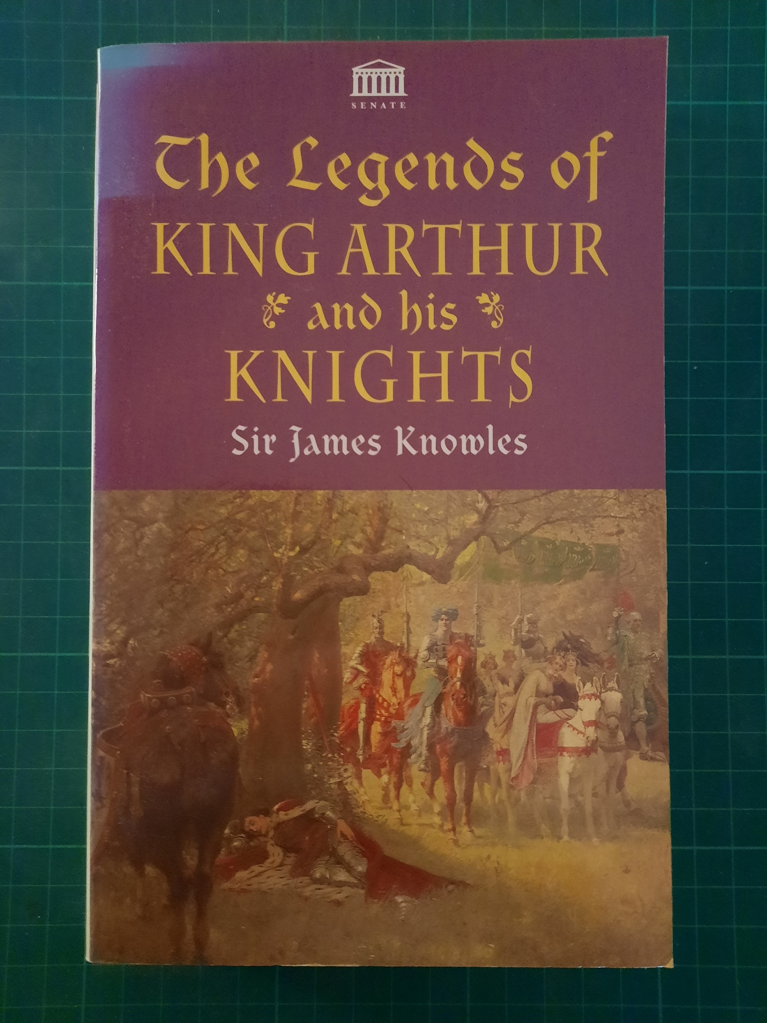 James Knowles : The legends of king Arthur and his knights
