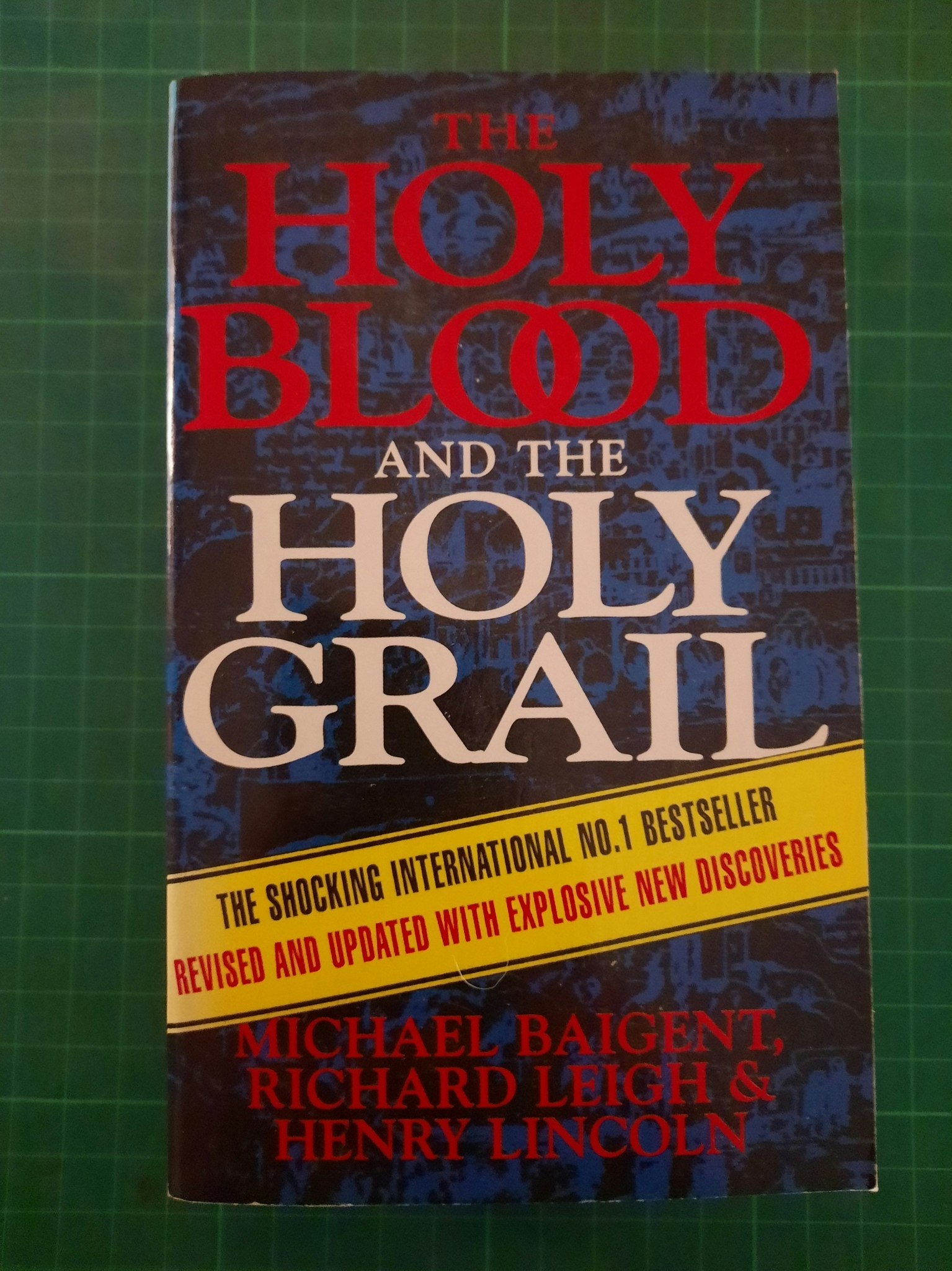Baigent, Leigh & Lincoln : The holy blood and the holy grail