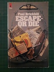 Paul Brickhill : Escape or die