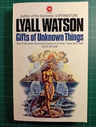 Lyall Watson : Gifts of unknown things