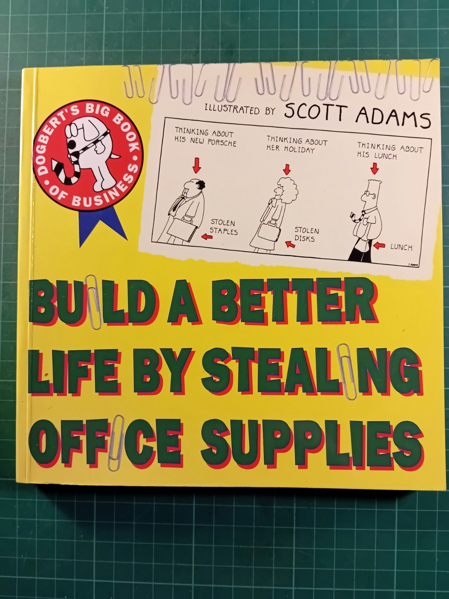 Dilbert : Build a better life by stealing office supplies