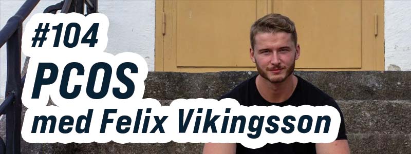 PCOS med dietisten Felix Vikingsson – Avsnitt 104
